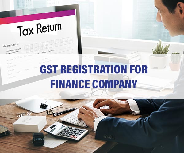 GST Registration for Finance Company