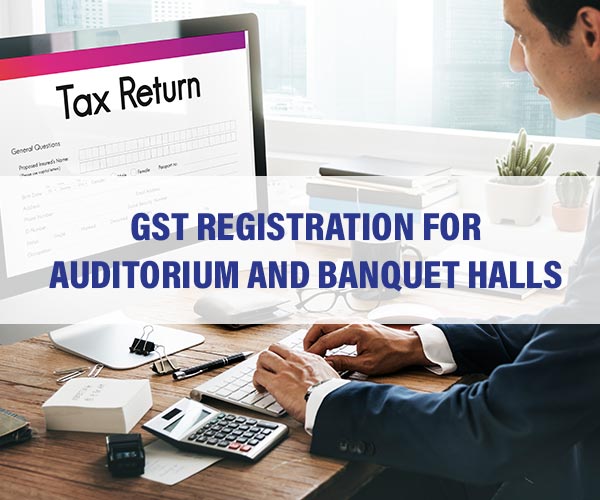 GST Registration for Auditorium and Banquet Halls