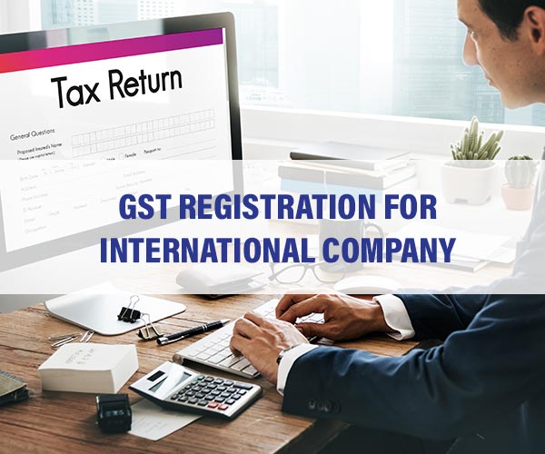 GST Registration for International Company